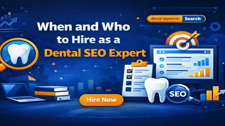 When and Who to Hire as a Dental SEO Expert Image